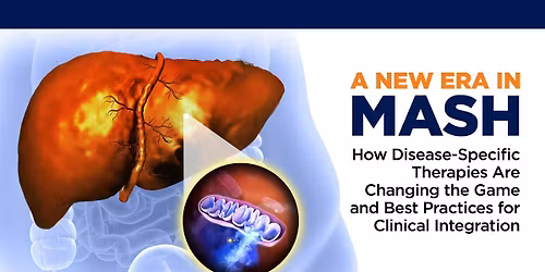 A New Era in MASH: How Disease-Specific Therapies Are Changing the Game