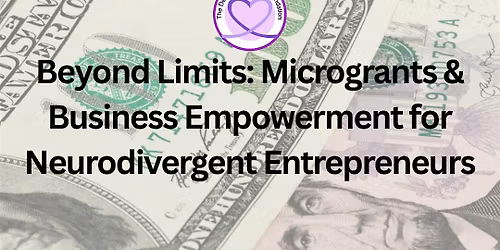 Microgrants & Business Empowerment for Neurodivergent Entrepreneurs