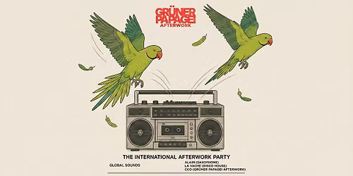GR\u00dcNER PAPAGEI - THE INTERNATIONAL AFTERWORK PARTY (SEPTEMBER)