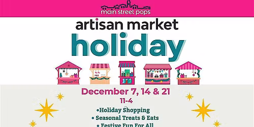 Celebrate the Winter Holidays with Main Street Pops Artisan Market!
