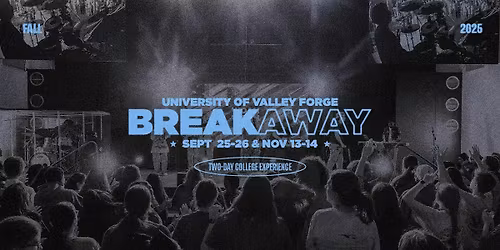 BREAKAWAY at the University of Valley Forge November 13-14, 2025