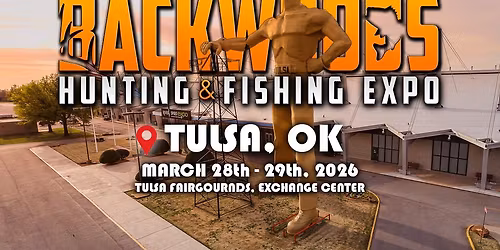 Backwoods Hunting and Fishing Expo - Tulsa, OK