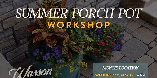 2026 Summer Porch Pot Workshop - Muncie