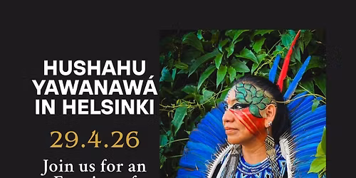 Hushahu yawanawa HELSINKI 29.4.26 