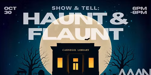 Show & Tell: Haunt & Flaunt