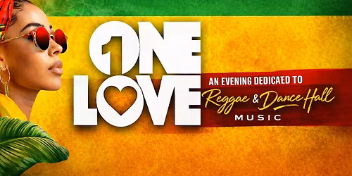 ONE LOVE - EASTER THURSDAY - REGGAE & DANCEHALL