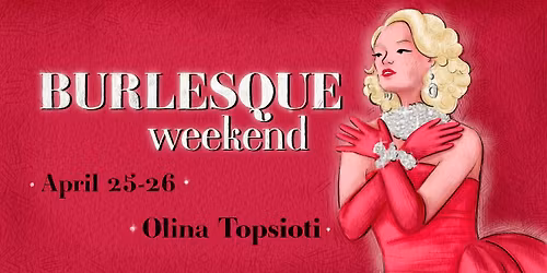 Olina Topsioti Presents: Burlesque!