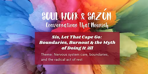 Soul Work & Saz\u00f3n: Sis, Let That Cape Go
