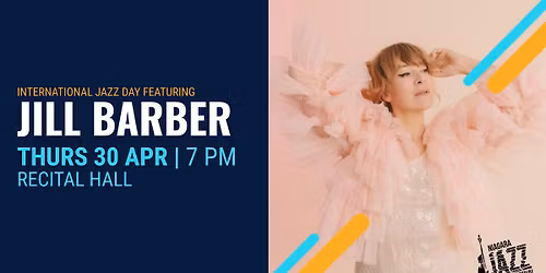CELEBRATING INTERNATIONAL JAZZ DAY \u2013 JILL BARBER