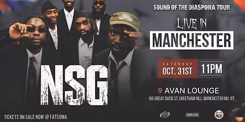 NSG PERFORMING LIVE!! Presented by: ONYX EVENTS X MANCHESTER ACS X MANCHESTER MET ACS X AFRONOVA