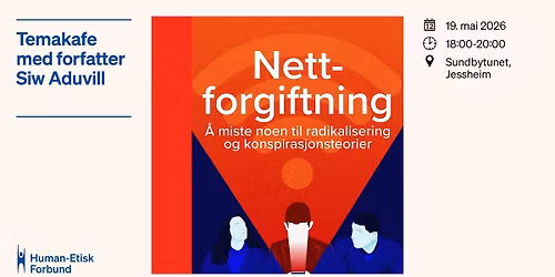 Temakafe: \u00abNettforgiftning \u2013 n\u00e5r virkeligheten ikke lenger er felles\u00bb 