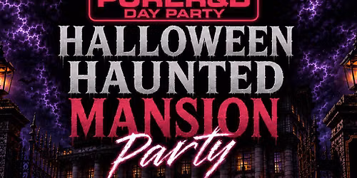 PURE R&B - Halloween Haunted Mansion Day Party Sat 31st Oct