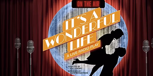 Its A Wonderful Life - A Live Radio Play at Earl Smith Strand Theatre