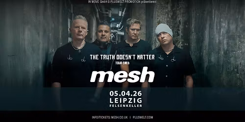 MESH - The Truth Doesn't Matter - Tour 2026 \/\/ 05. April \/\/ Leipzig, Felsenkeller