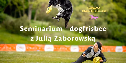 Seminarium dogfrisbee z Juli\u0105 Zaborowsk\u0105! Szczecin, 1-2.08.2026