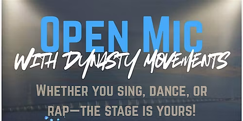Open Mic with Dynasty Movements