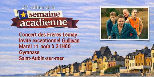 Concert des Fr\u00e8res Lemay,invit\u00e9 Gullivan (Mes souliers sont rouges  \/Festival La semaine acadienne