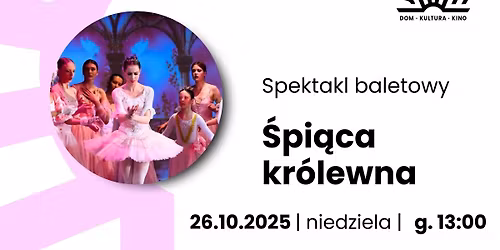 "\u015api\u0105ca Kr\u00f3lewna" spektakl baletowy dla dzieci | Dom Kultury \u015aWIT
