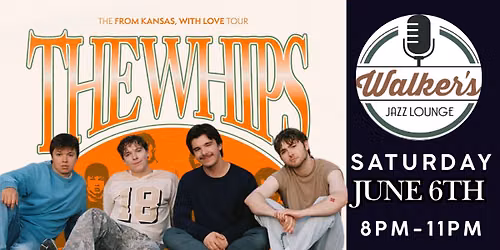 The Whips from Kansas with Love Tour at Walker's Jazz Lounge