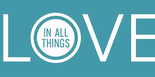 In All Things Love