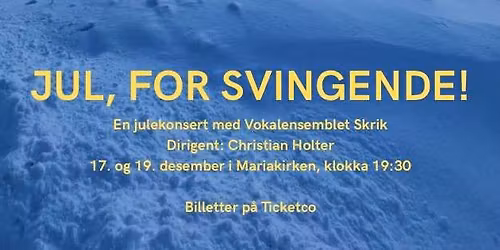 Jul, for svingende! Julekonserter med Vokalensemblet Skrik