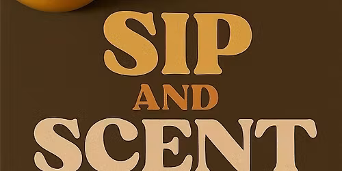 Sip & Scent