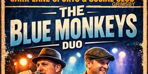 THE " BLUE MONKEYS" DUO ARE STARRING AT THE CARR LANE CLUB GRIMSBY - SATURDAY APRIL 25th - 8.45pm