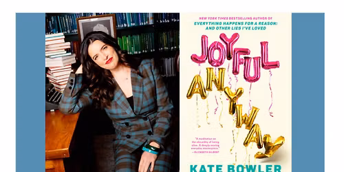 Kate Bowler - Joyful, Anyway