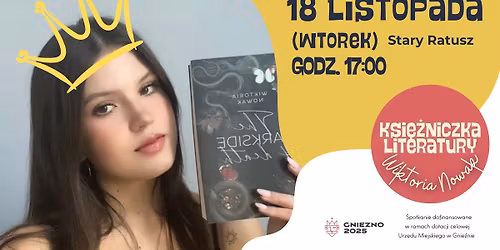Ksi\u0119\u017cniczka literatury - spotkanie autorskie z Wiktori\u0105 Nowak