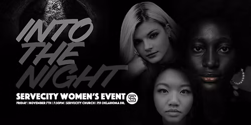 INTO THE NIGHT | ServeCity Women's  Event | November 7th | 7:30pm