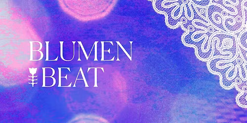 Blumenbeat Vol.5: Ein Abend \u00fcber Lebensfreude