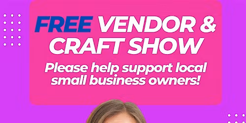 FREE Vendor & Craft Show