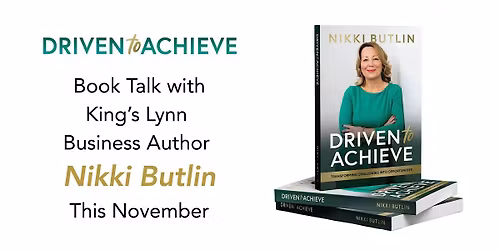 'Driven To Achieve' Book Talk with Author Nikki Butlin
