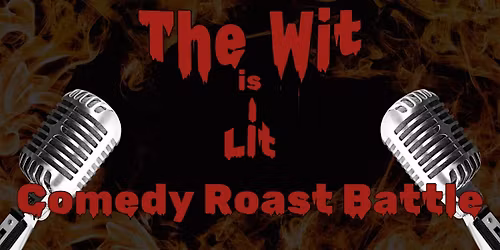 The Wit is Lit: A Comedy Roast Battle