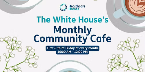 The White House\u2019s Monthly Community Cafe! \ud83d\udc99