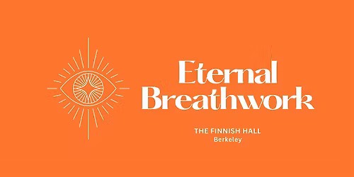 ETERNAL BREATHWORK JOURNEY  - BERKELEY