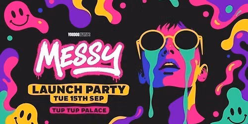 MESSY TUESDAYS \ud83e\udedf \/\/ LAUNCH PARTY \/\/ TUP TUP PALACE