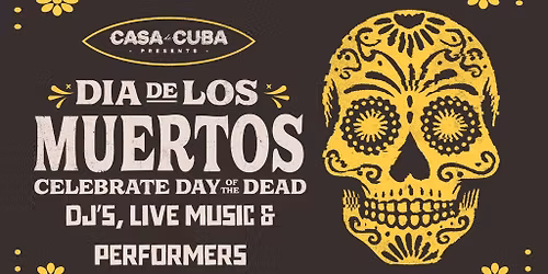 Casa De Cuba presents Day of the Dead - FREE ENTRY