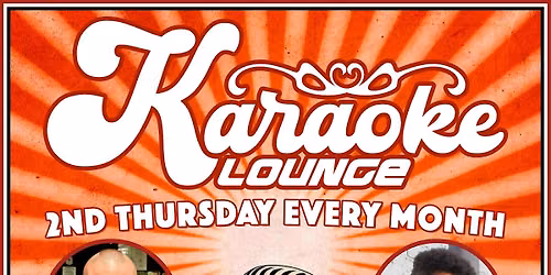 KARAOKE LOUNGE (No Cover!) \u2022 2nd Thursday Every Month