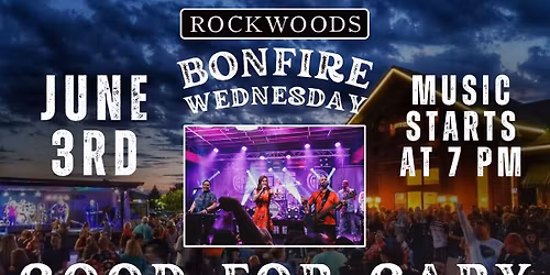 Bonfire Wednesday with Good for Gary