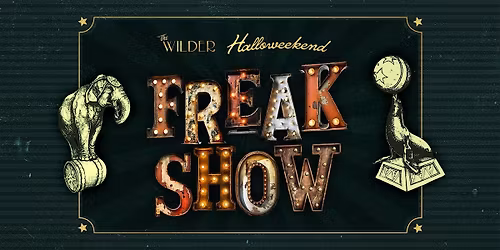 Freakshow Halloweekend | The Wilder