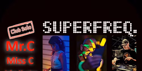 Club Solo presents Superfreq with Mr. C