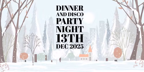 Dinner & Disco Party Night- SOLD OUT -\u00a339.95pp