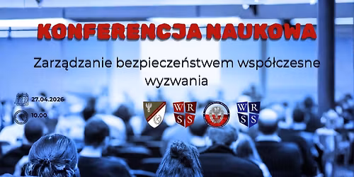 I Konferencja pt. \u201eZarz\u0105dzanie bezpiecze\u0144stwem - wsp\u00f3\u0142czesne wyzwania\u201d