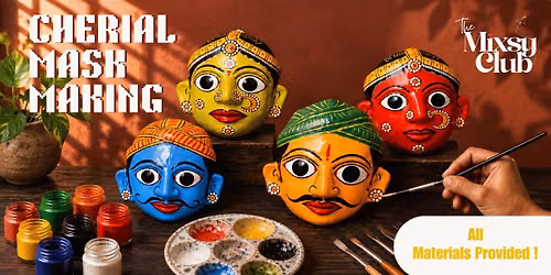 Cherial Mask Making
