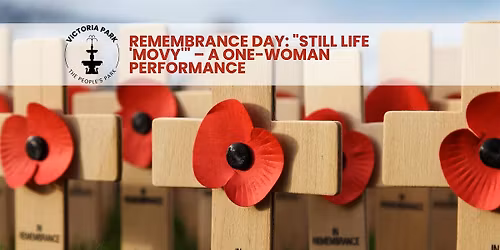 Remembrance Day: "Still Life 'Movy'" \u2013 A One-Woman Performance
