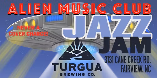 Alien Music Club Jazz Jam at Turgua Brewing!