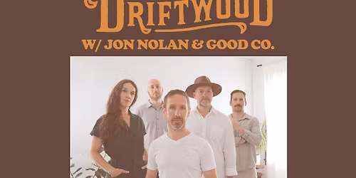 Driftwood w\/ Jon Nolan & Good Co.