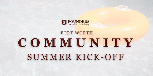 Founders Classical Academy - Fort Worth Community Summer Kick-Off