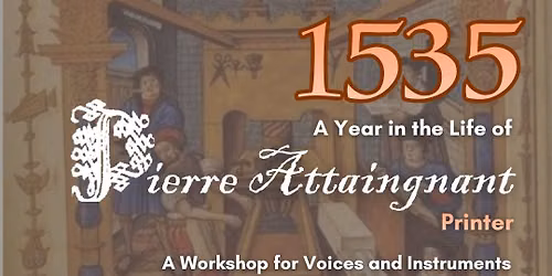 1535: A Year in the Life of Pierre Attaingnant (Printer)